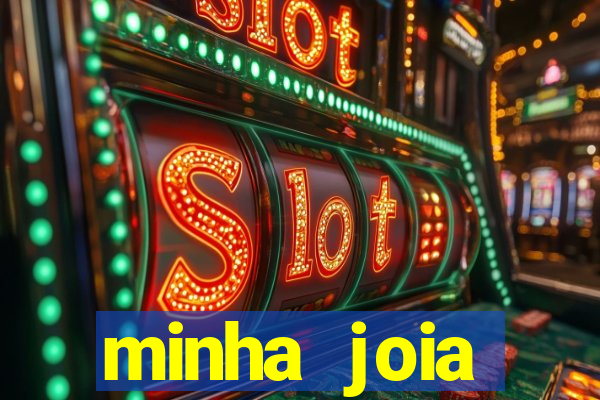 minha joia significado minha joia giria